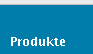 Produkte